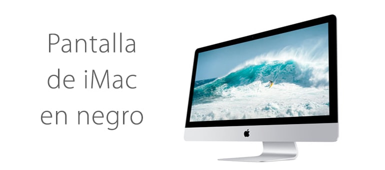 Solución para iMac si la pantalla se queda en negro o no se enciende