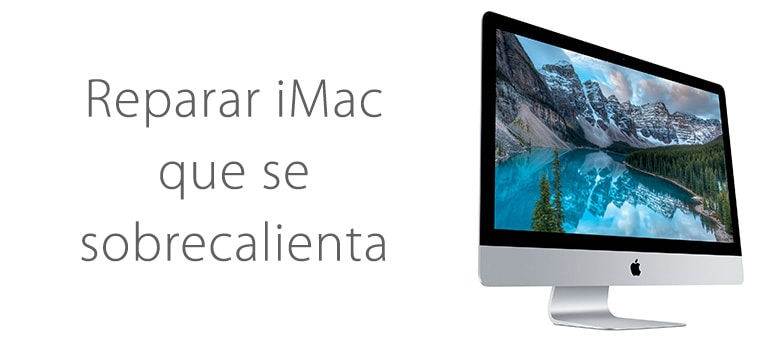 Reparar iMac que se sobrecalienta