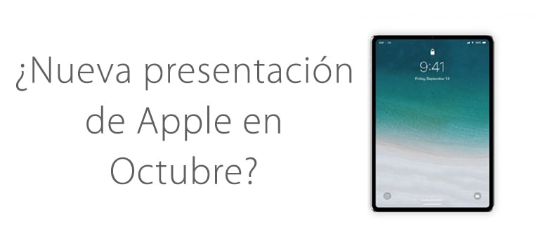 ¿Habrá nueva presentación de Apple en Octubre?