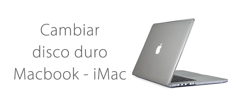 Cambia el disco duro de tu Macbook o iMac