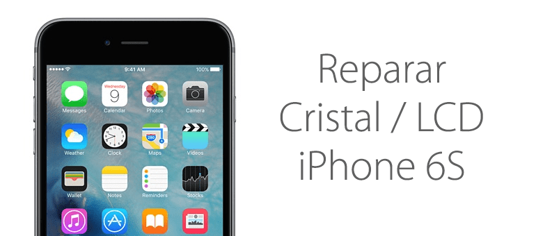 reparar cristal roto iphone 6s