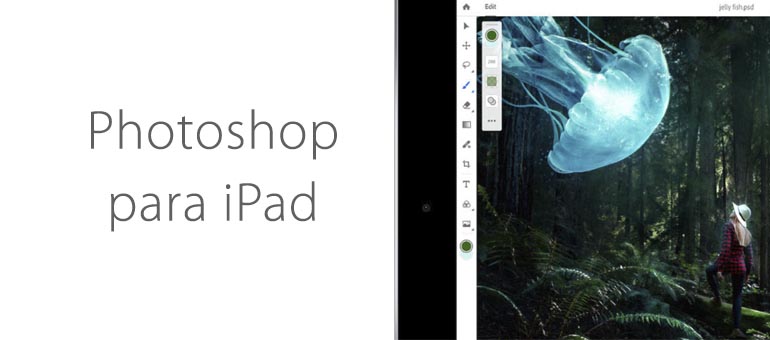 Ya está aquí el Photoshop para iPad