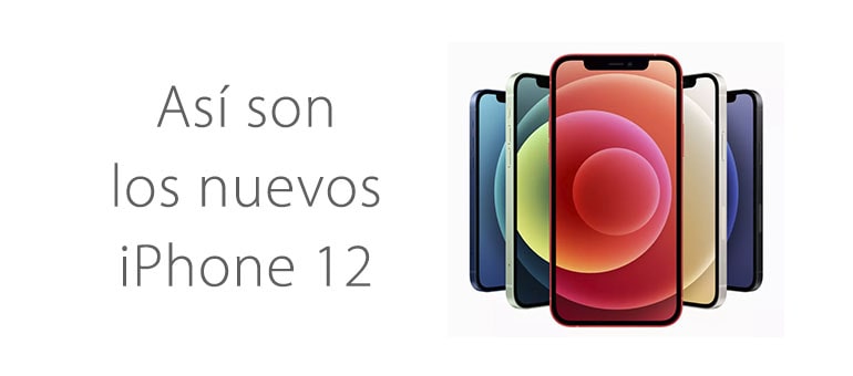 Todo sobre el iPhone 12: precio, modelos y caracteristicas