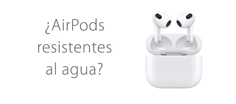 los airpods son resistentes al agua