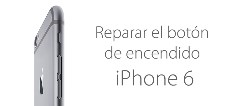 reparar boton encendido iphone 6 plus