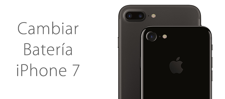 Ya puedes cambiar la batería de tu iPhone 7 y iPhone 7 Plus