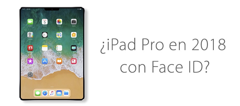 Apple podria estar preparando un iPad Pro similar a iPhone X 