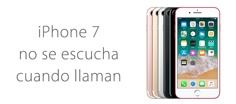 iPhone 7 no se oye durante la llamada