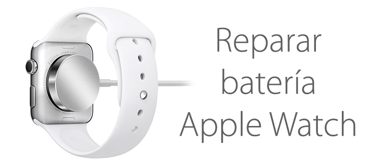 reparar bateria apple watch reloj