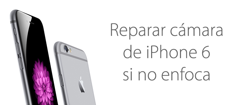 reparar camara de iphone 6