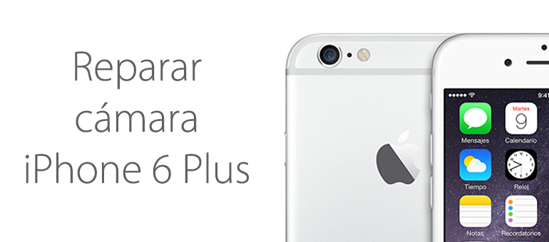 ¿La cámara de tu iPhone 6 Plus no funciona? 