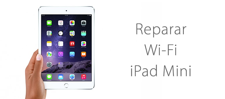 Reparar iPad Mini si no se conecta al WiFi